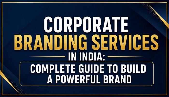 Corporate Branding Services in India – Complete Guide 2026