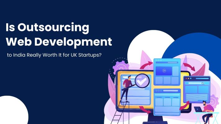 Is Outsourcing Web Development to India Really Worth It for UK Startups?