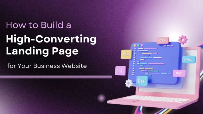 How to Build a High-Converting Landing Page for Your Business Website