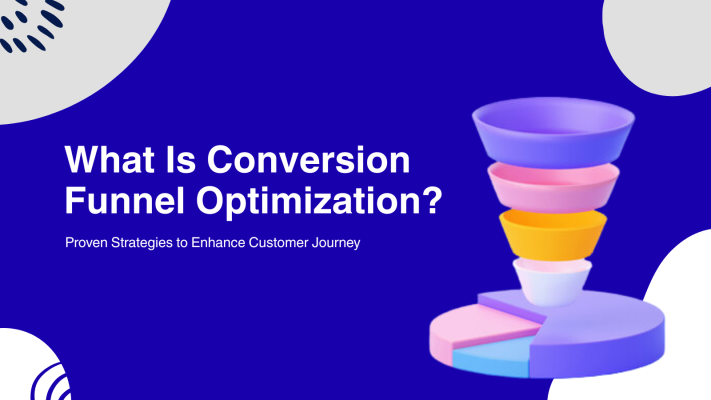 What Is Conversion Funnel Optimization? Proven Strategies to Enhance Customer Journey