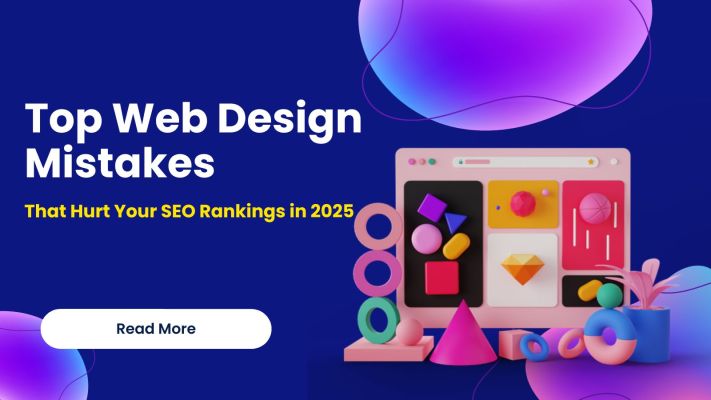 Top Web Design Mistakes That Hurt Your SEO Rankings in 2025