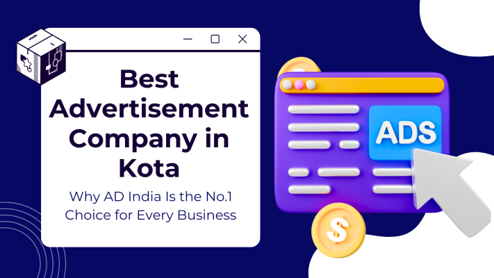 Best Advertisement Company in Kota: Why AD India Is the No.1 Choice for Every Business