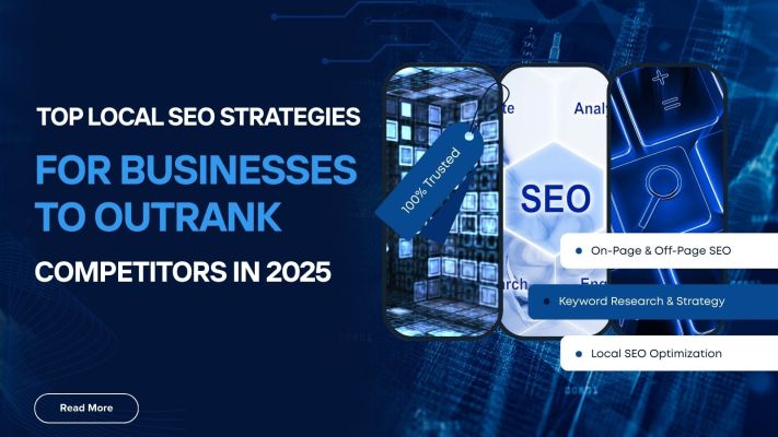 Top Local SEO Strategies for Businesses to Outrank Competitors in 2025