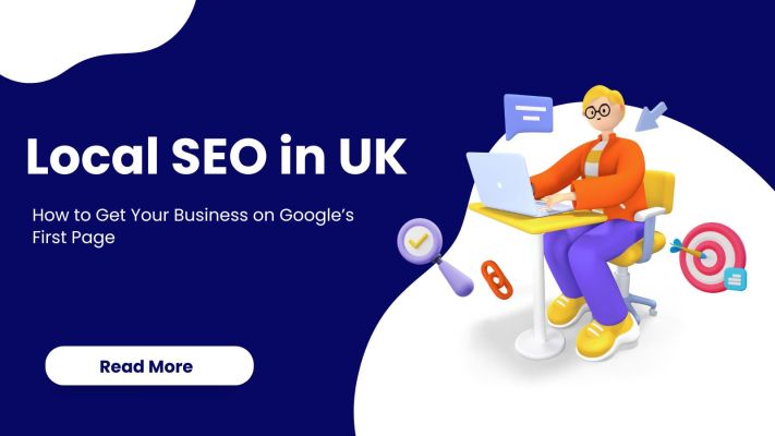 Local SEO in UK: How to Get Your Business on Google’s First Page